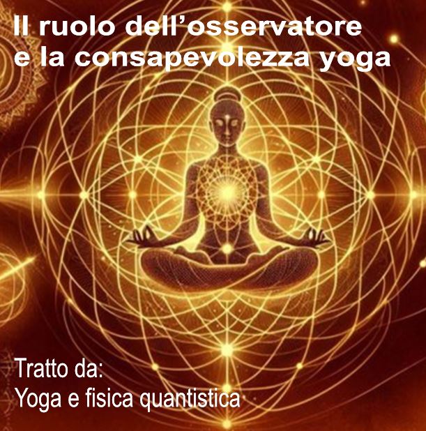 Il ruolo dell’osservatore e la consapevolezza yoga