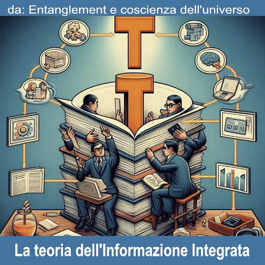 La Teoria dell'Informazione Integrata (da: Entanglement e coscienza dell'universo)