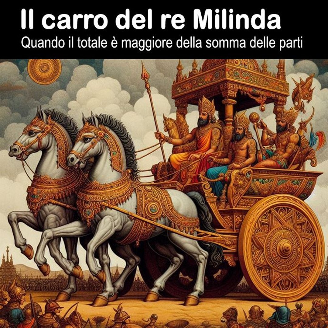 Il carro del re Milinda. Quando il totale è maggiore della somma delle parti. (Da: Tutti i colori dell'entanglement)
