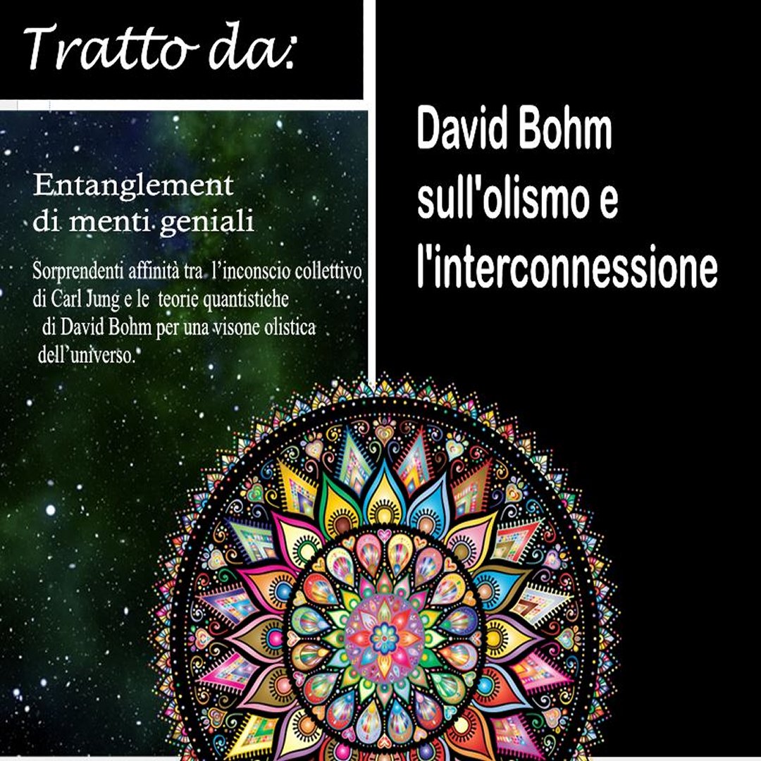 David Bohm sull'olismo e  l'interconnessione (da: Entanglement di menti geniali)