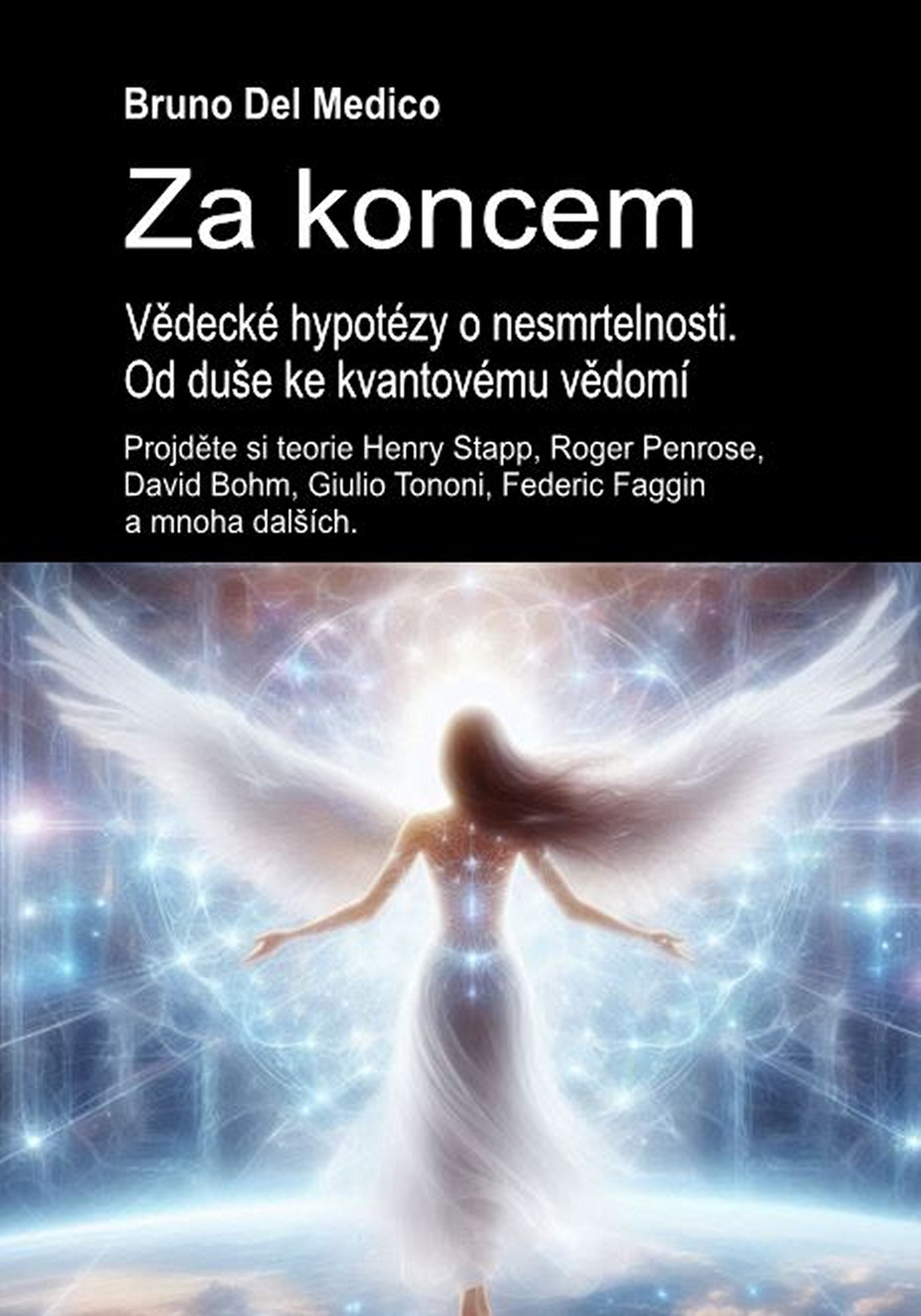 Za koncem. Vědecké hypotézy o nesmrtelnosti. Od duše ke kvantovému vědomí.  (cze-86)