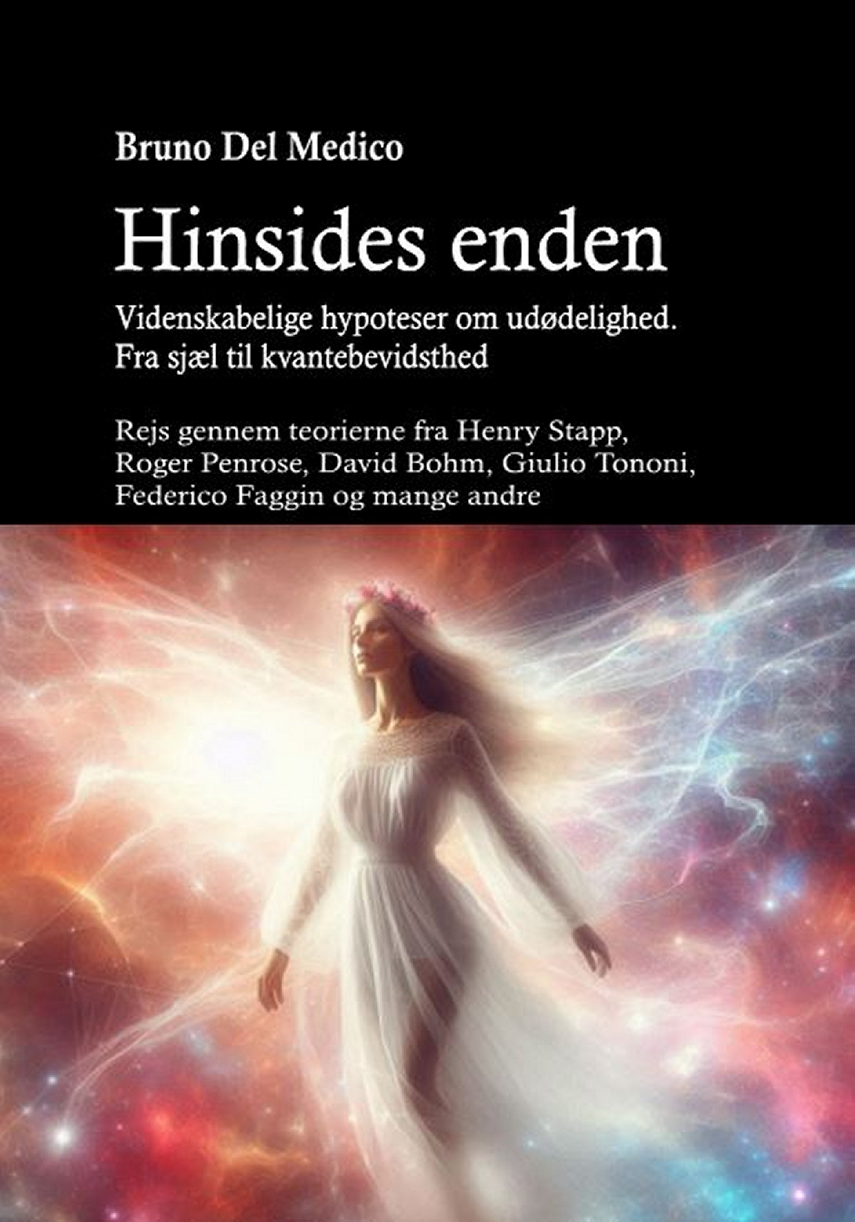 Hinsides enden. Videnskabelige hypoteser om udødelighed. Fra sjæl til kvantebevidsthed (dan-86)