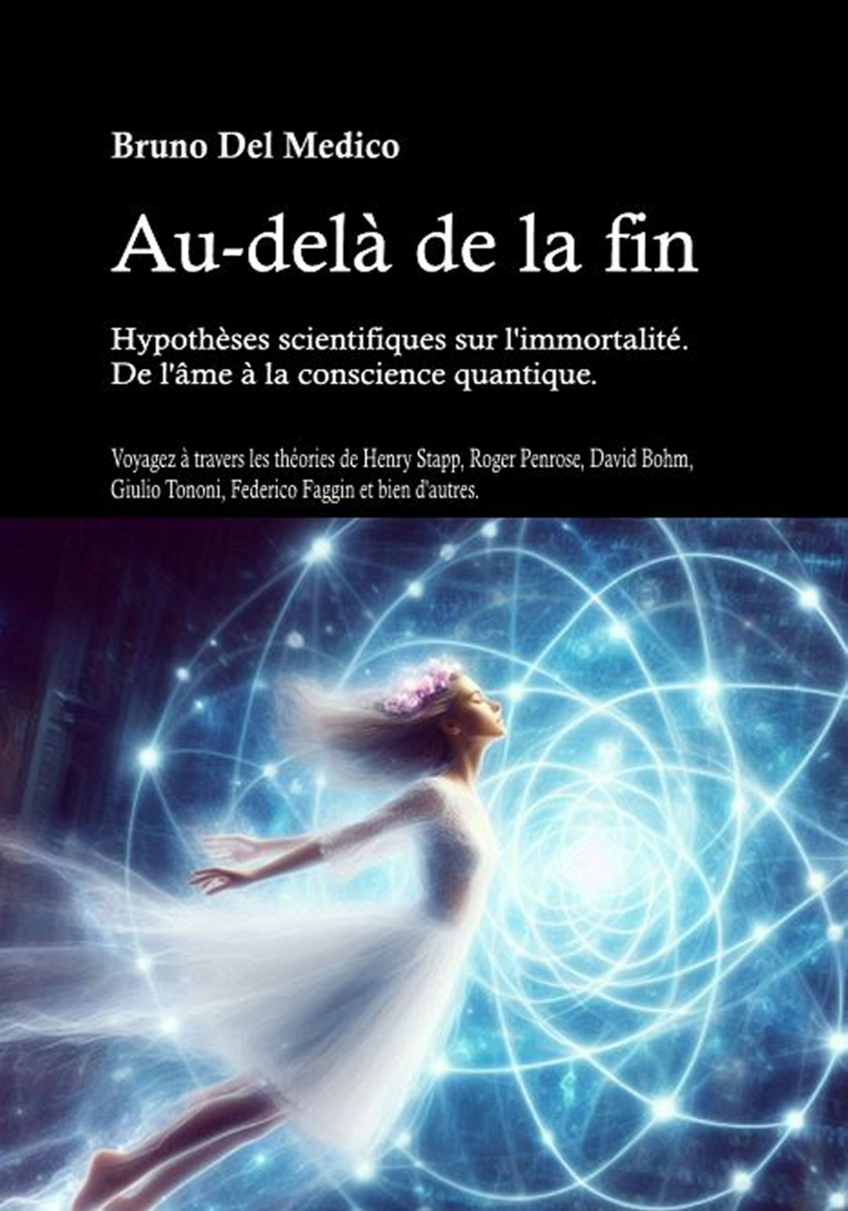 Au-delà de la fin. Hypothèses scientifiques sur l'immortalité. De l'âme à la conscience quantique. - (ebook)
