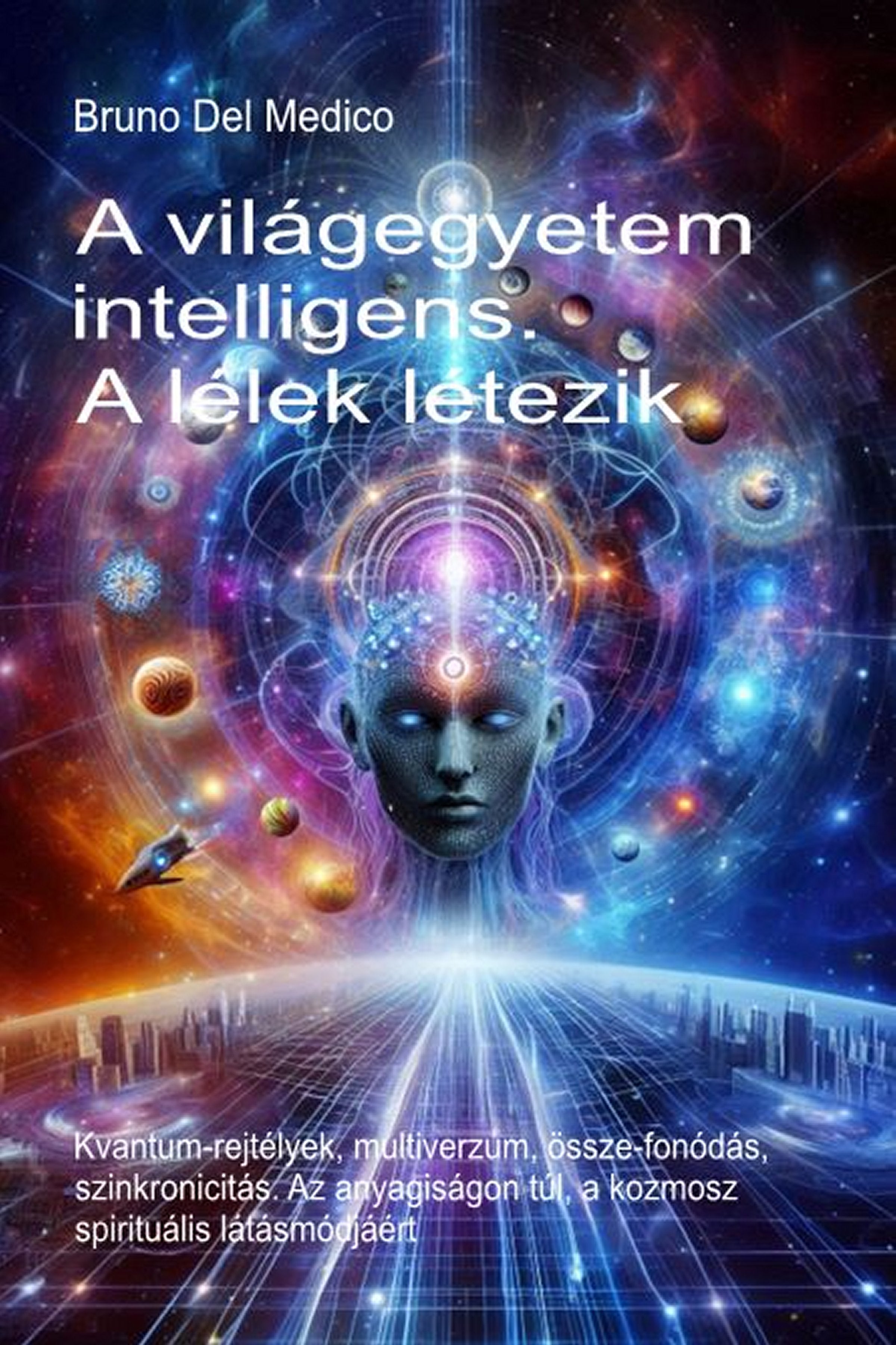 A világegyetem intelligens. A lélek létezik (hun-96)