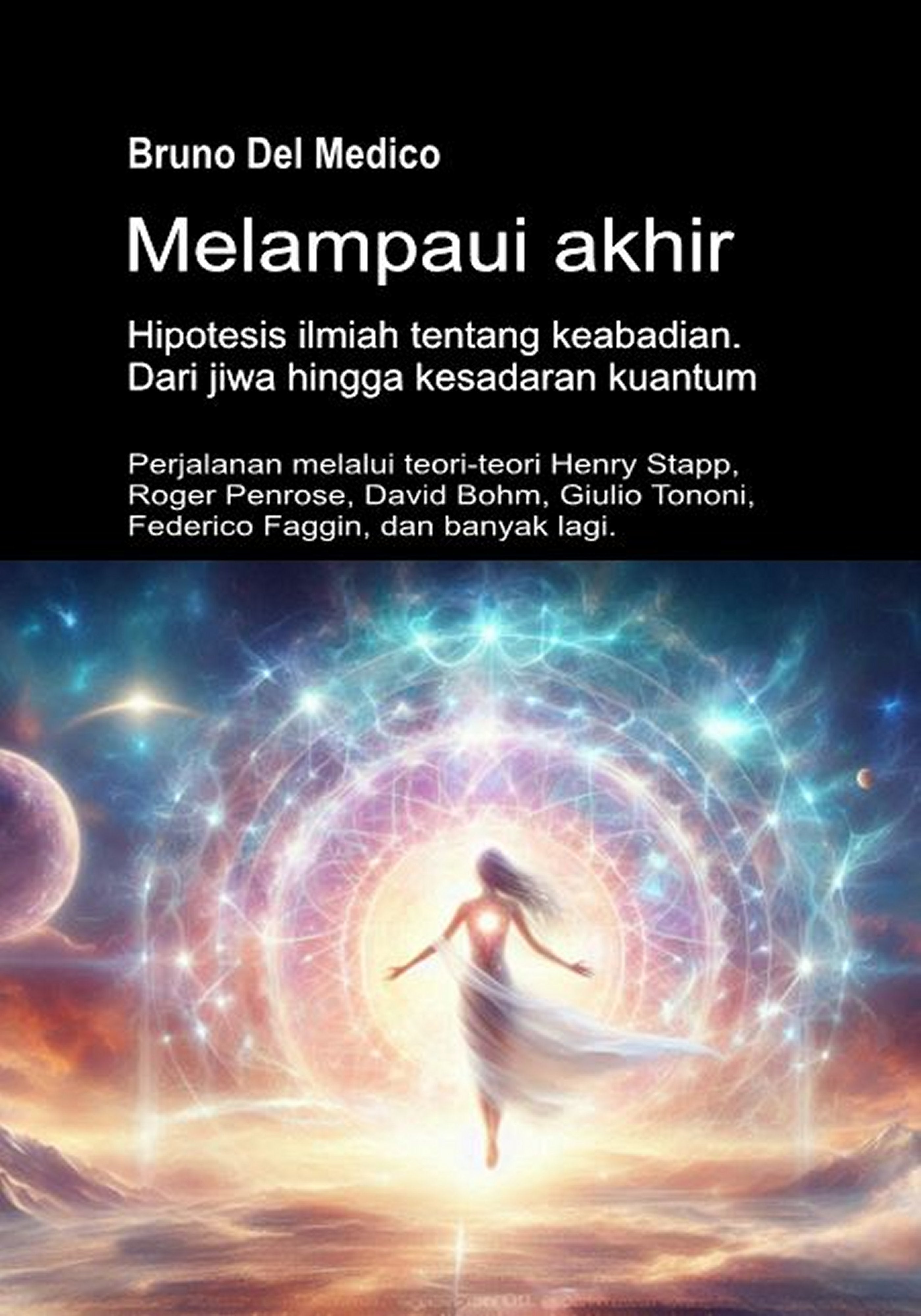 Melampaui akhir. Hipotesis ilmiah tentang keabadian. Dari jiwa hingga kesadaran kuantum (ind-86)