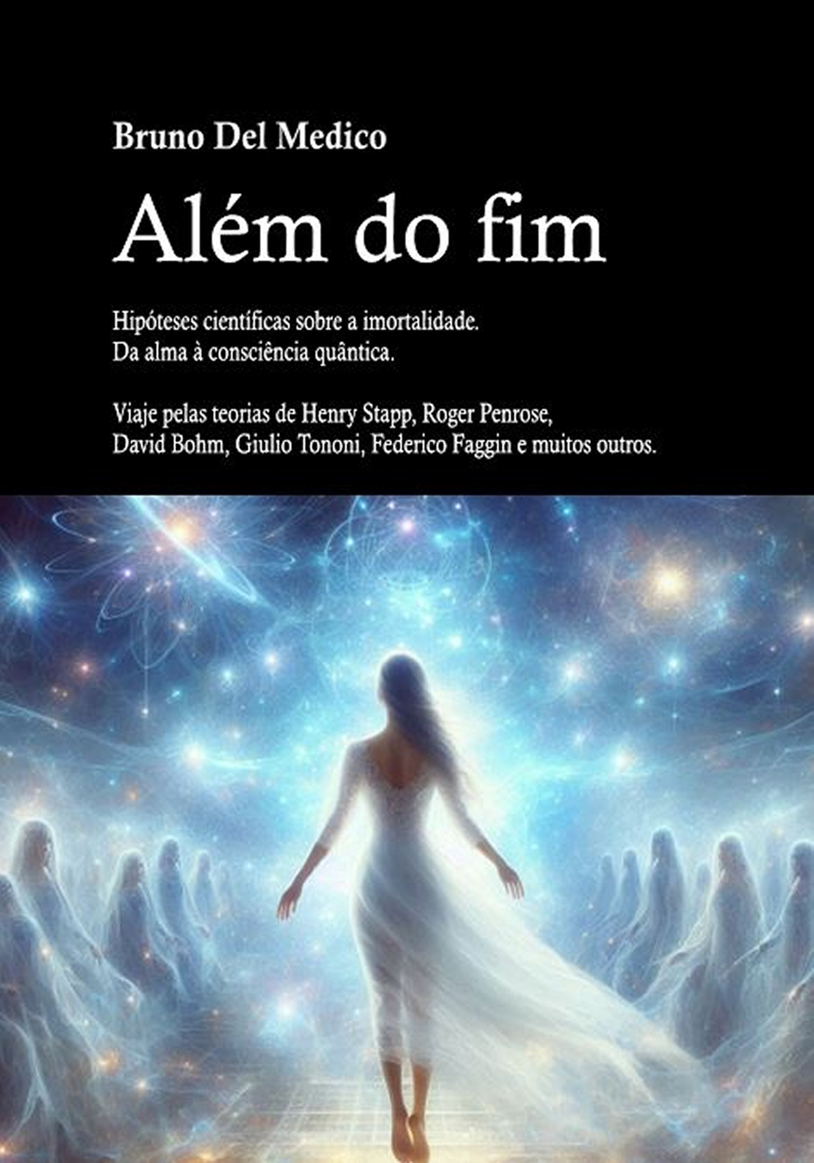 Além do fim. Hipóteses científicas sobre a imortalidade. Da alma à consciência quântica