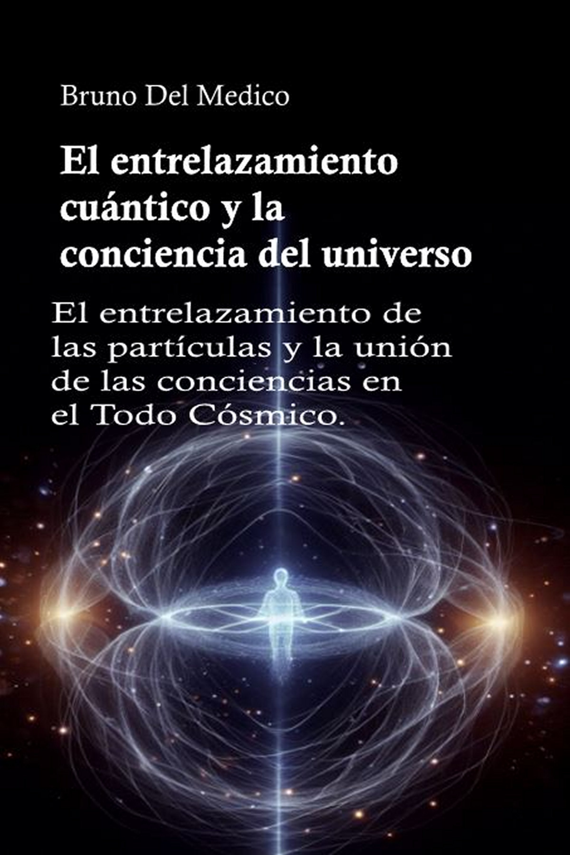 El entrelazamiento cuántico y la conciencia del universo. - (ebook)