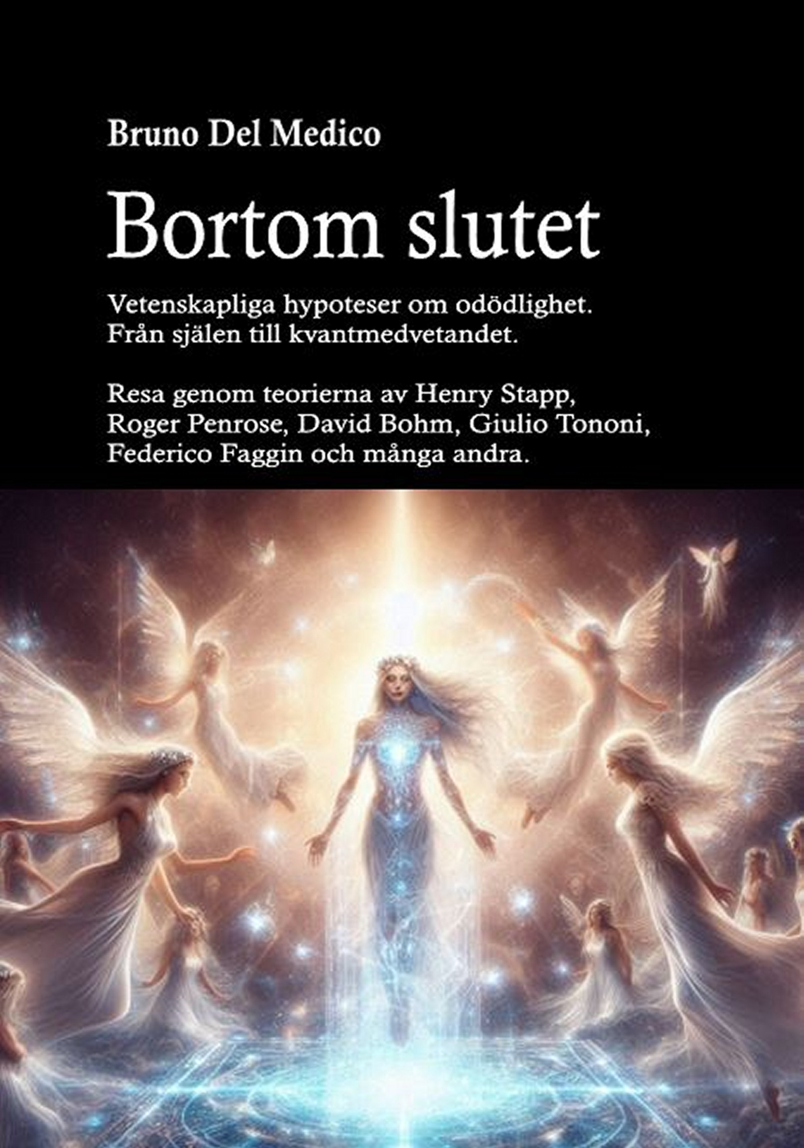 Bortom slutet. Vetenskapliga hypoteser om odödlighet. Från själen till kvantmedvetandet (sve-86)