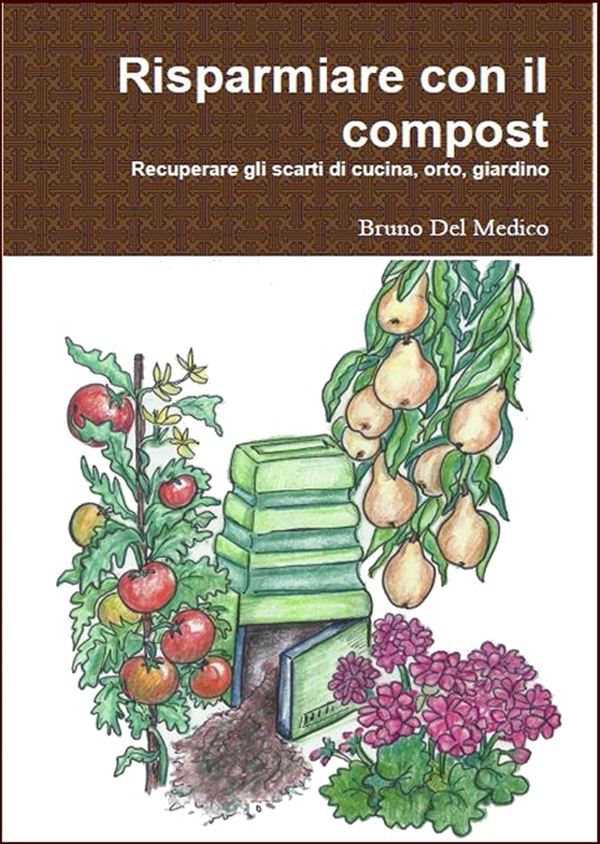 Risparmiare con il compost.  Manuale completo per il riciclo dei rifiuti domestici e del giardino