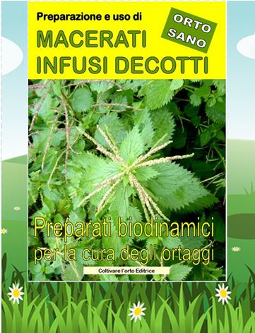Macerati, infusi, decotti. Preparati biodinamici per la salute del giardino e dell’orto. Combattere parassiti e malattie.