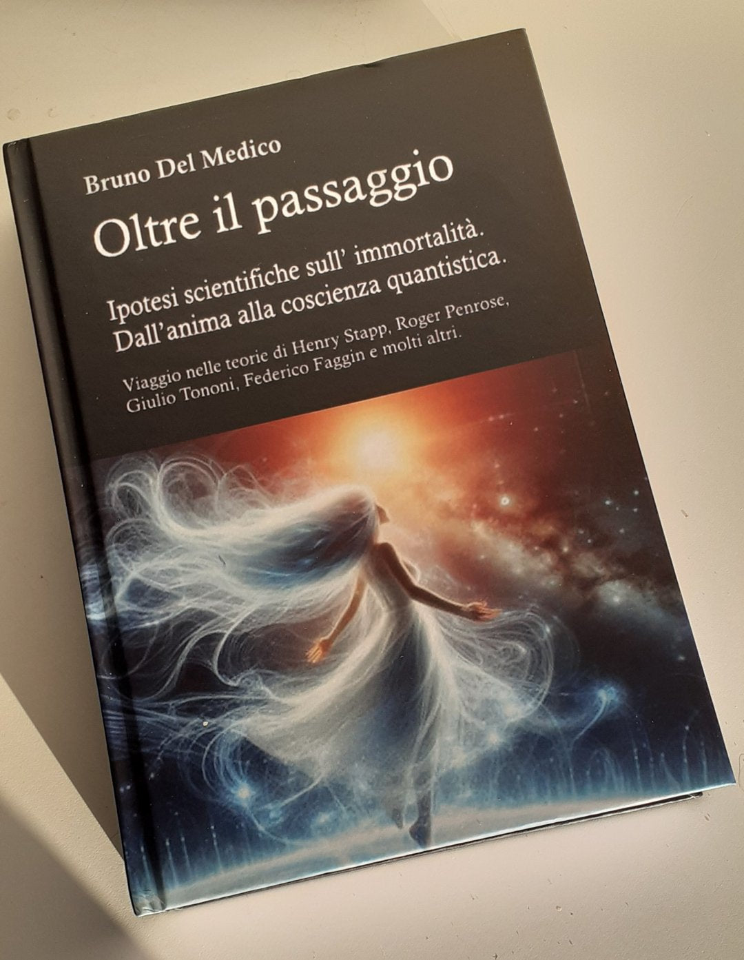 Oltre il passaggio. Ipotesi scientifiche sull’ immortalità. Dall’anima alla coscienza quantistica (rilegatura cartonata)