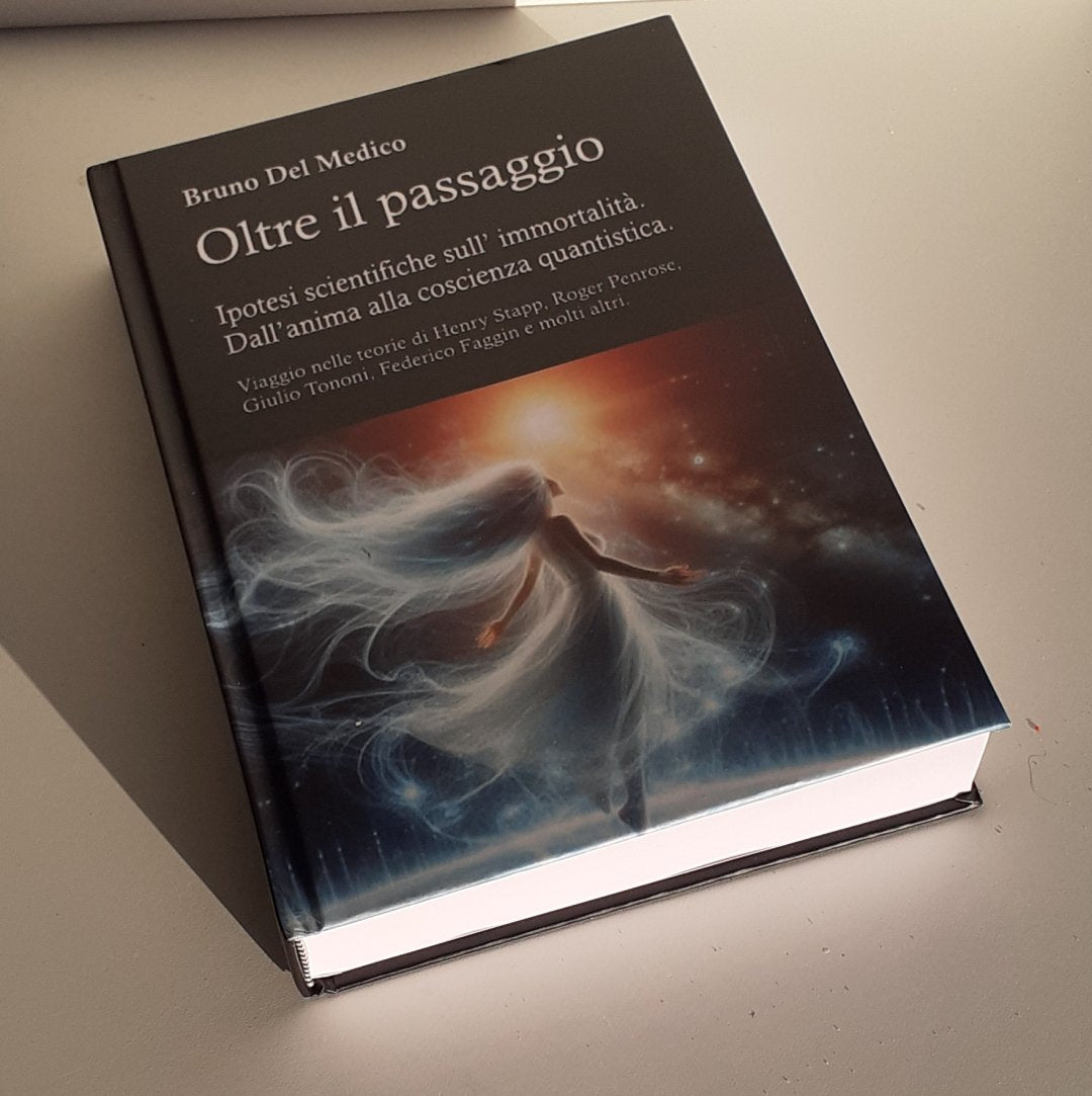 Oltre il passaggio. Ipotesi scientifiche sull’ immortalità. Dall’anima alla coscienza quantistica (rilegatura cartonata)