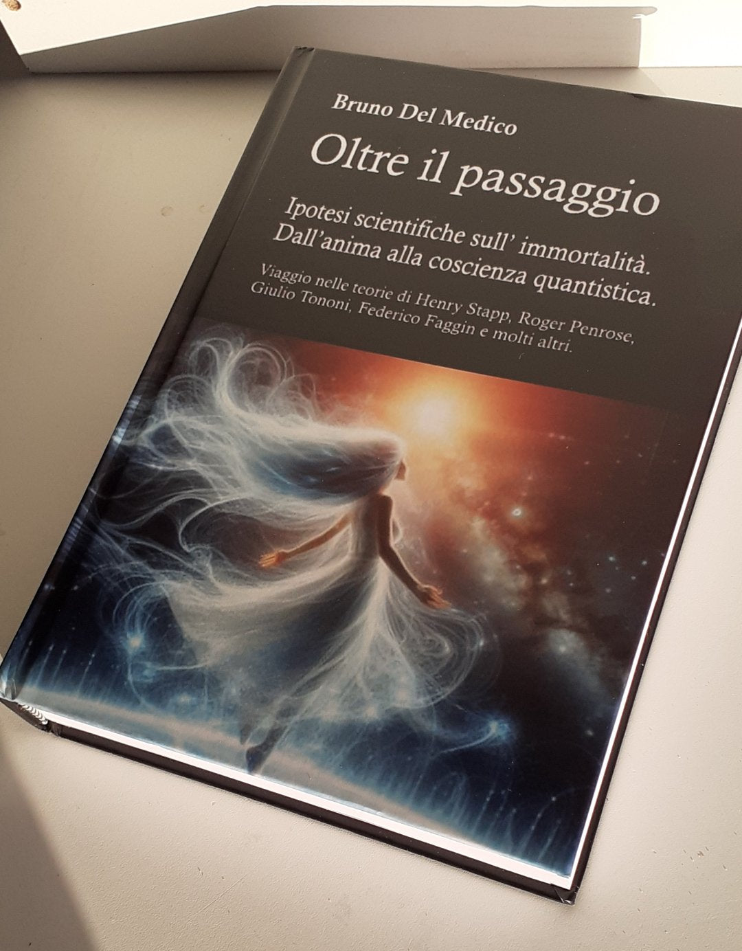 Oltre il passaggio. Ipotesi scientifiche sull’ immortalità. Dall’anima alla coscienza quantistica (rilegatura cartonata)