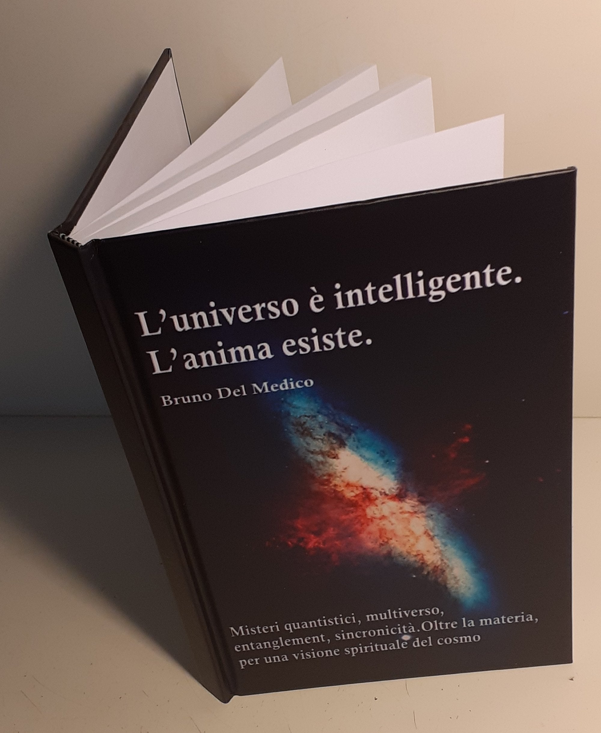 L’universo è intelligente. L’anima esiste (rilegatura cartonata)