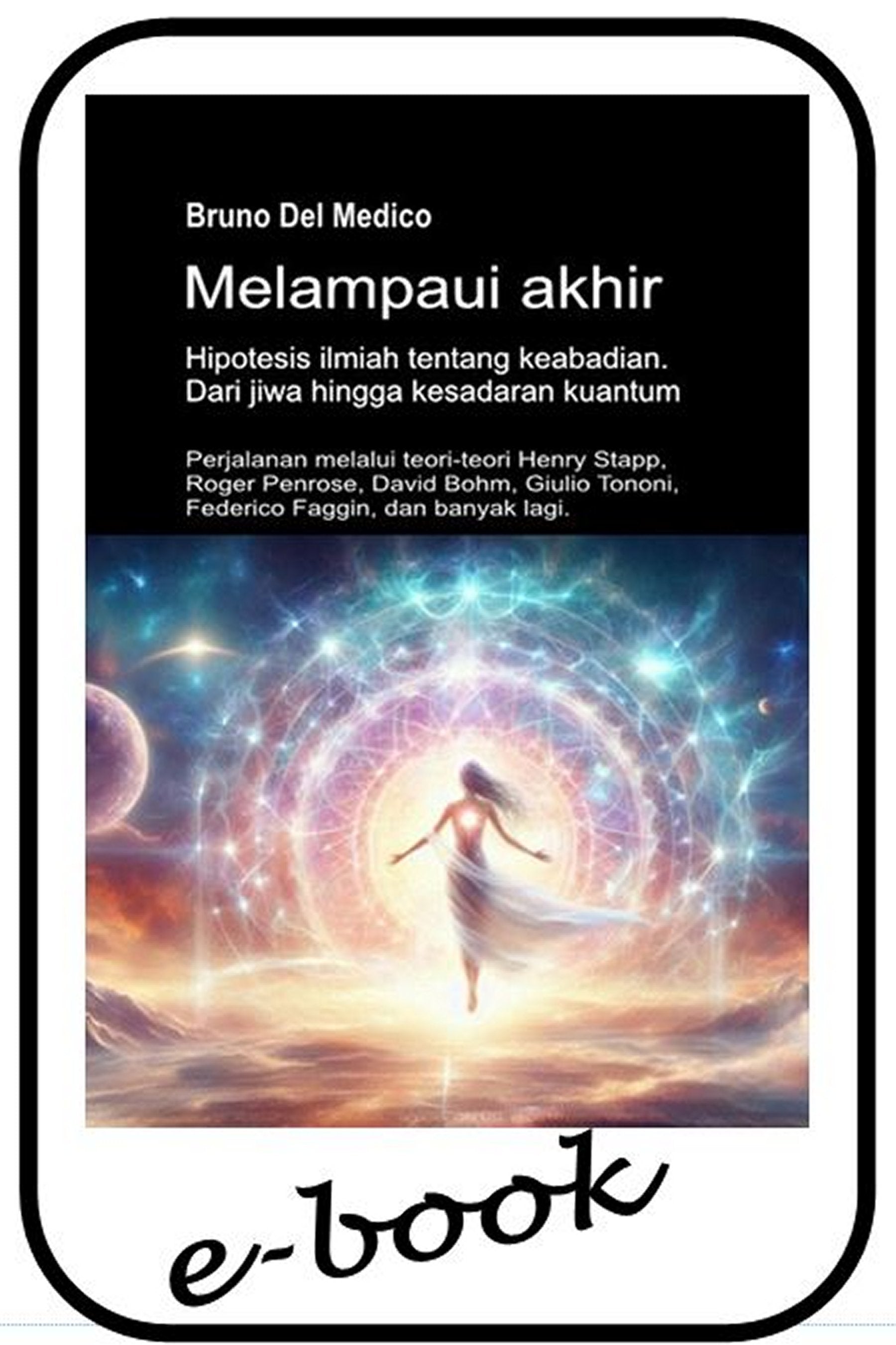 Melampaui akhir. Hipotesis ilmiah tentang keabadian. Dari jiwa hingga kesadaran kuantum (ind-86)