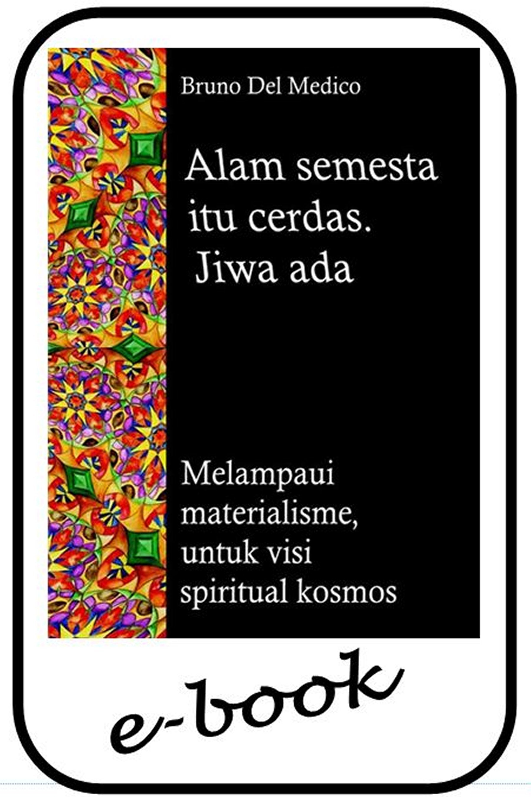 Alam semesta itu cerdas. Jiwa itu ada (ind-96)