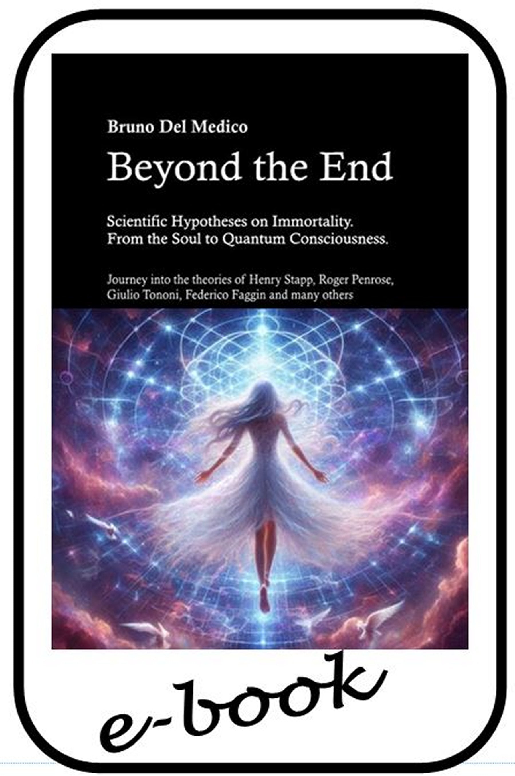 Beyond the End. Scientific Hypotheses on Immortality. From the Soul to Quantum Consciousness.-(ebook)