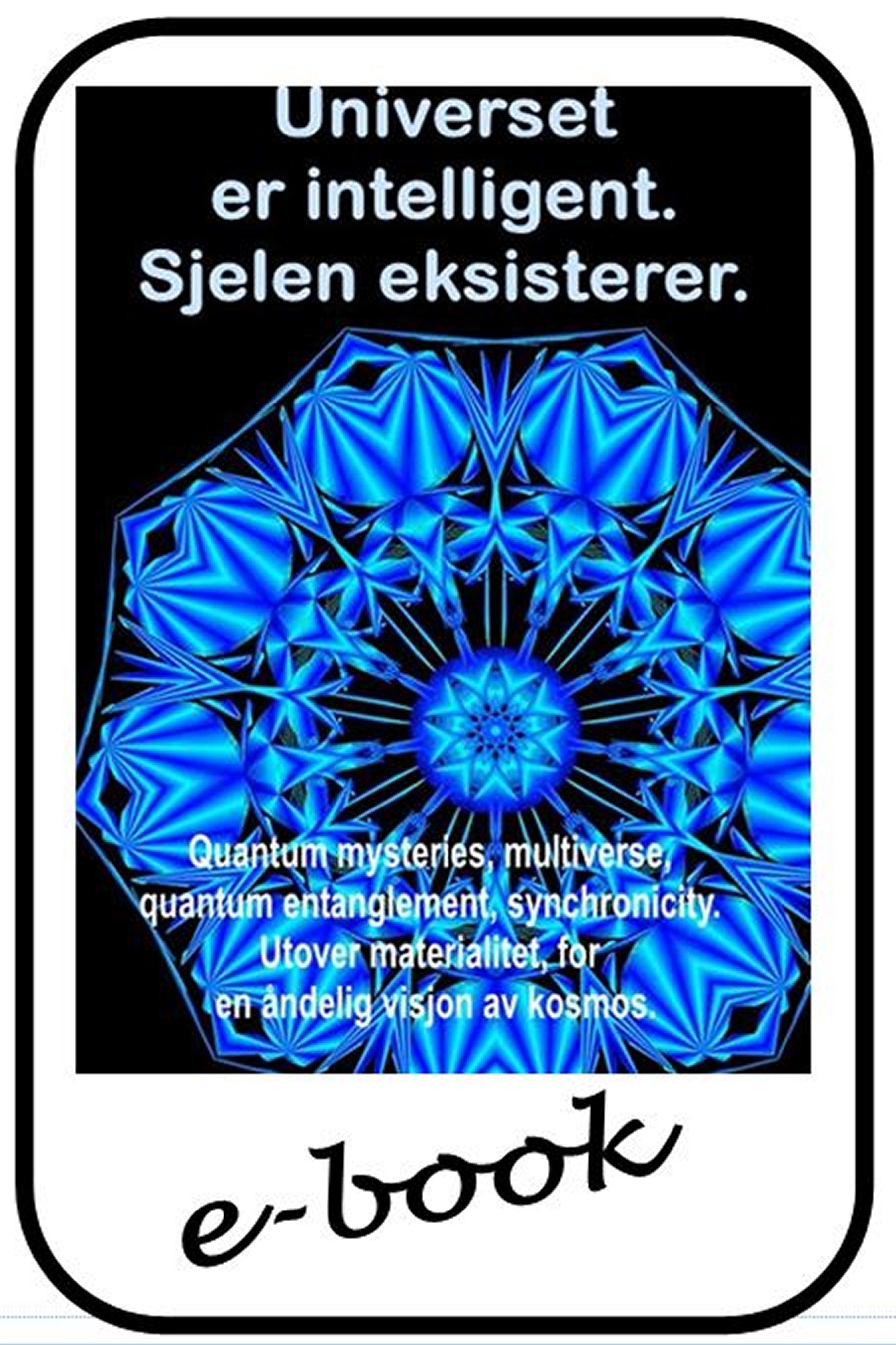 Universet er intelligent. Sjelen eksisterer. (nor-96)