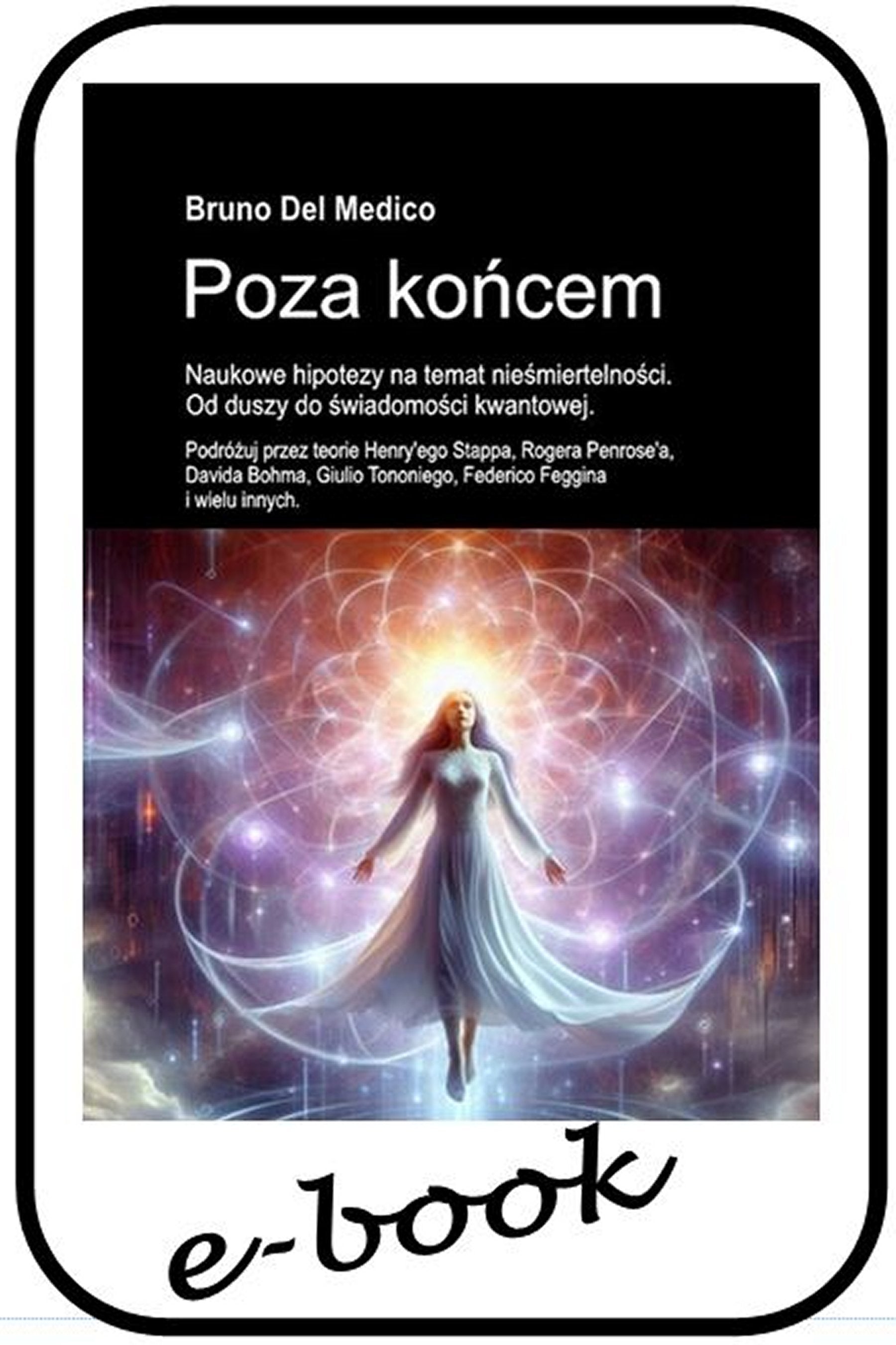 Poza końcem. Naukowe hipotezy na temat nieśmiertelności. Od duszy do świadomości kwantowej (pol-86)