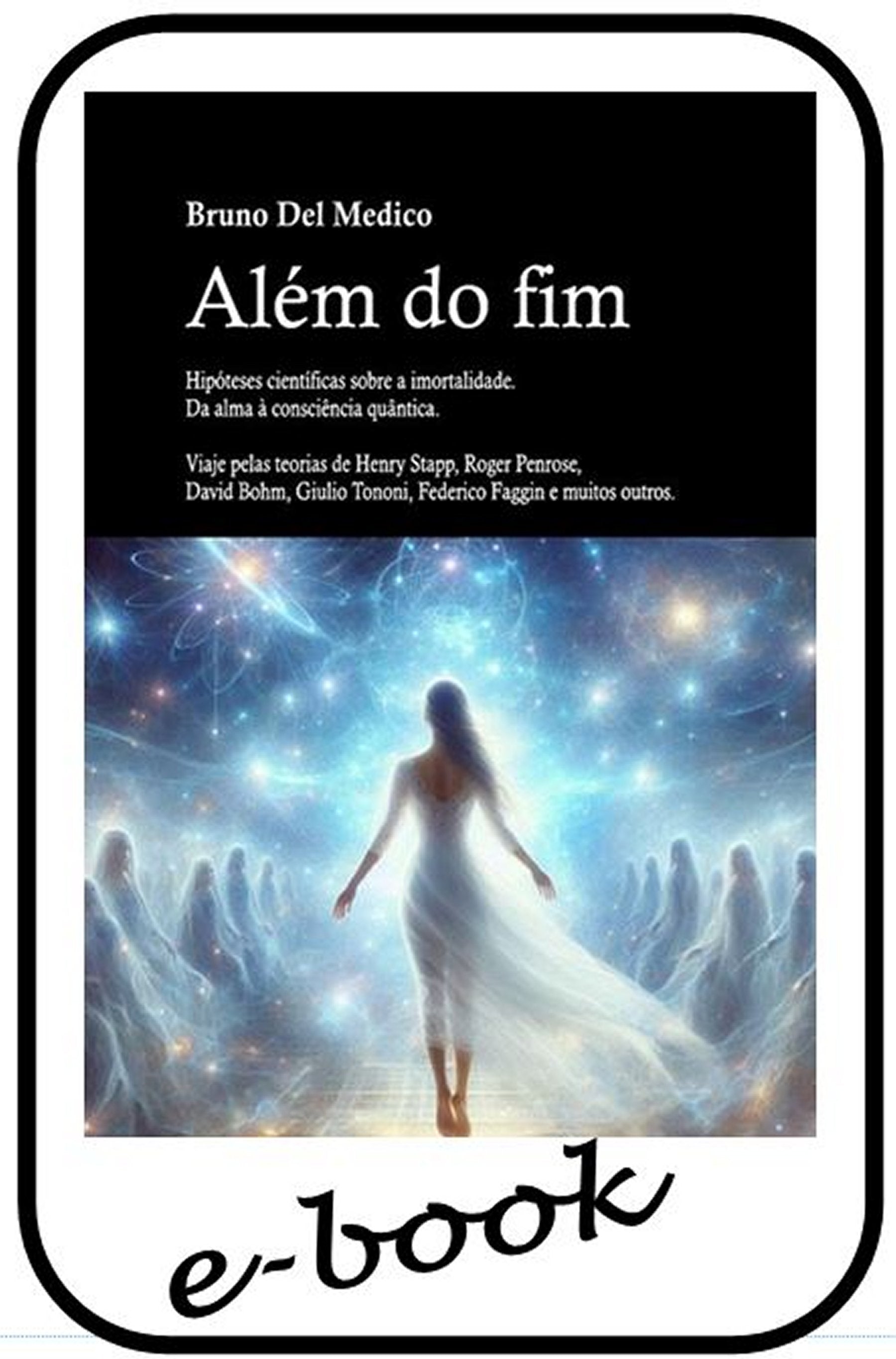 Além do fim. Hipóteses científicas sobre a imortalidade. Da alma à consciência quântica - (ebook)