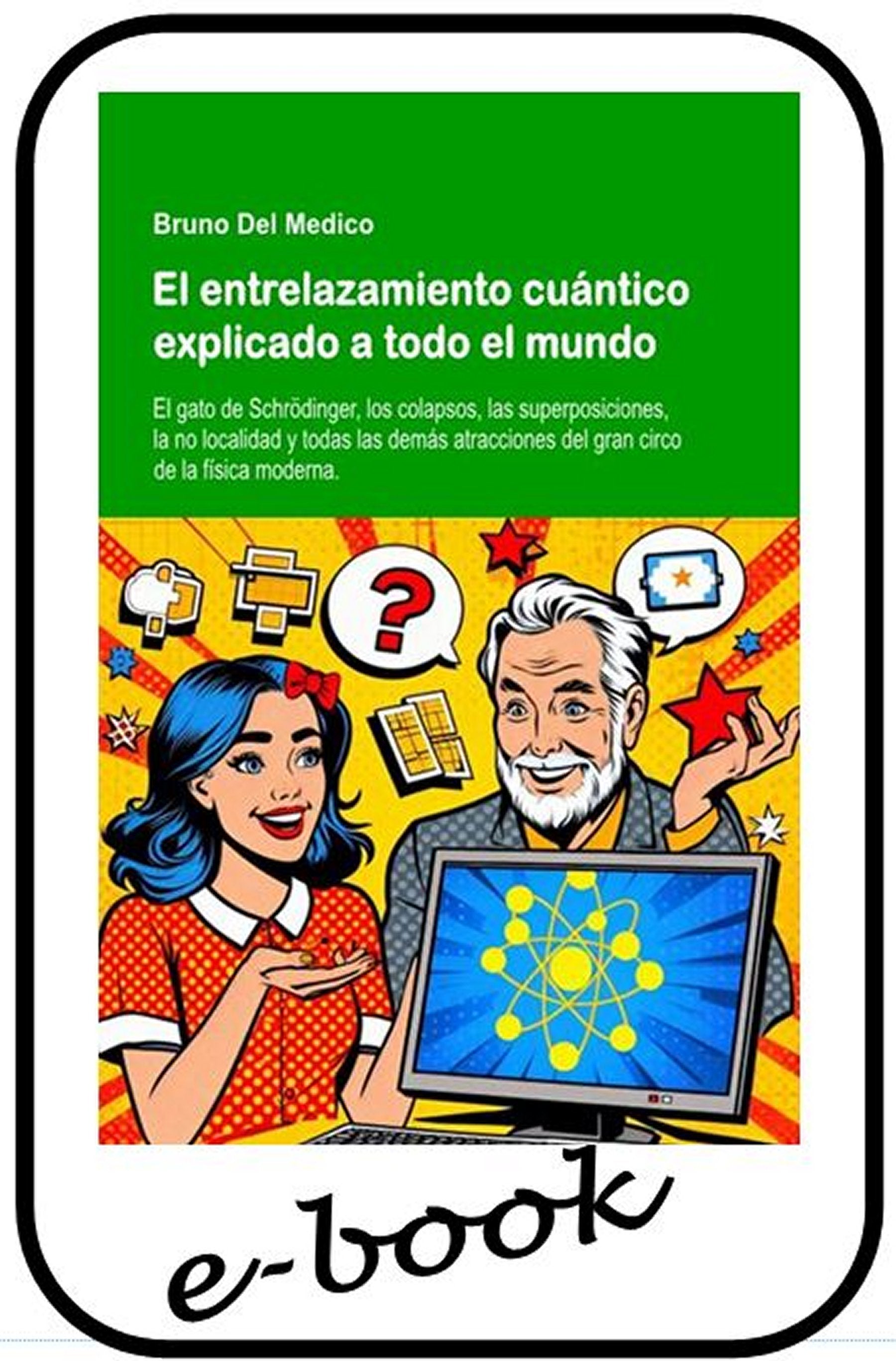 El entrelazamiento cuántico explicado a todo el mundo - (ebook)