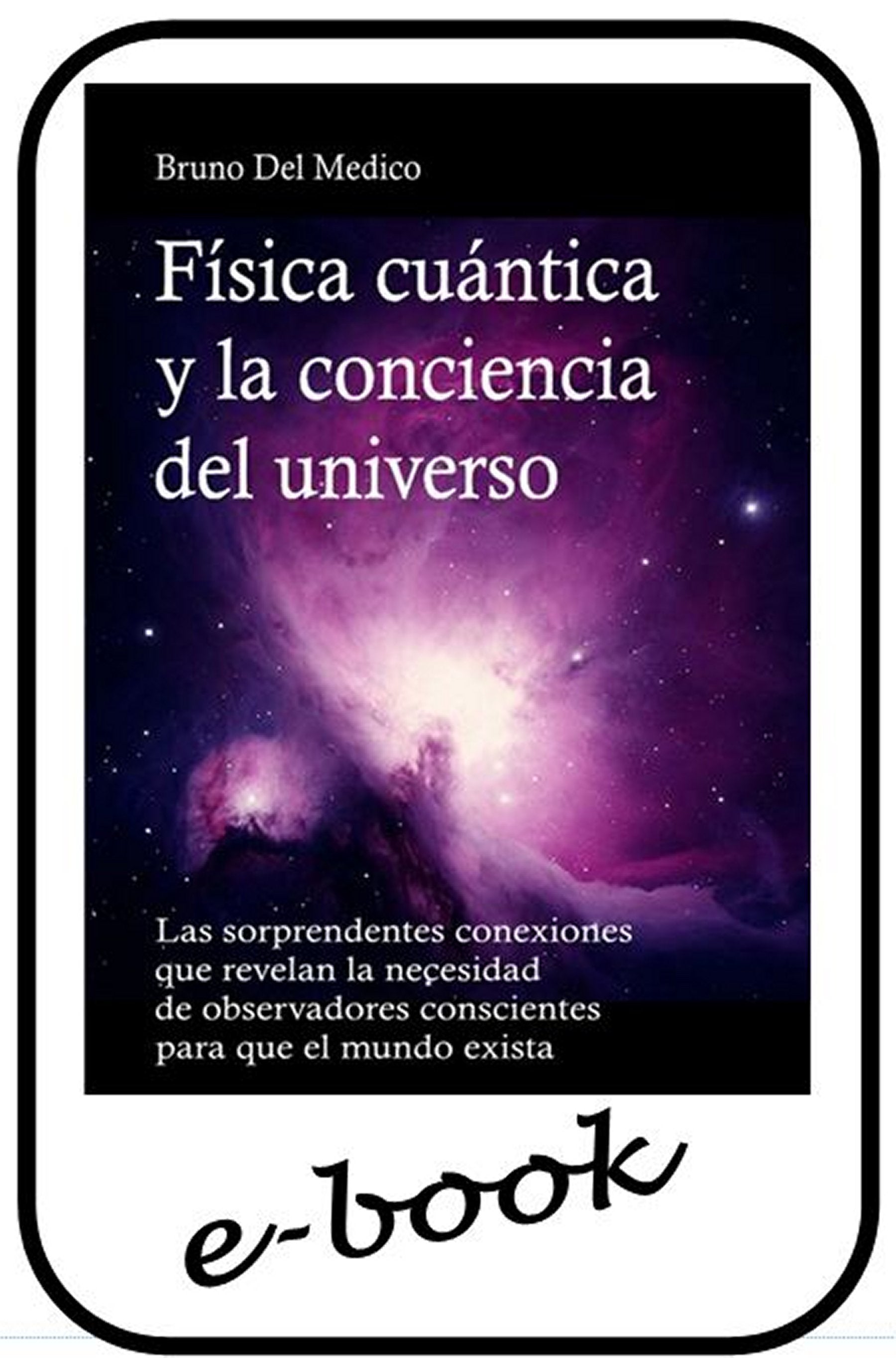 Física cuántica y la conciencia del universo - (ebook)