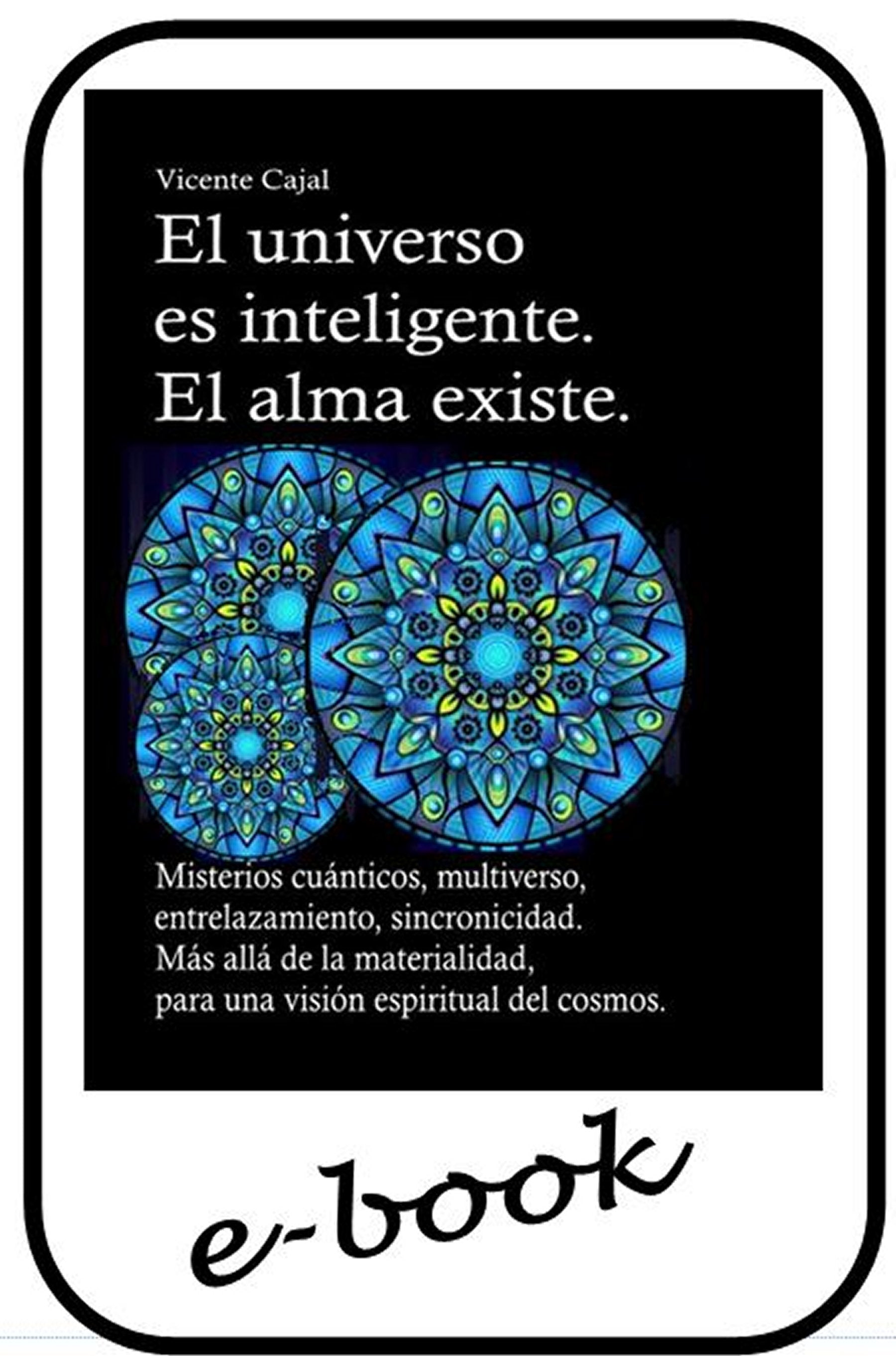 El universo es inteligente. El alma existe - (ebook)