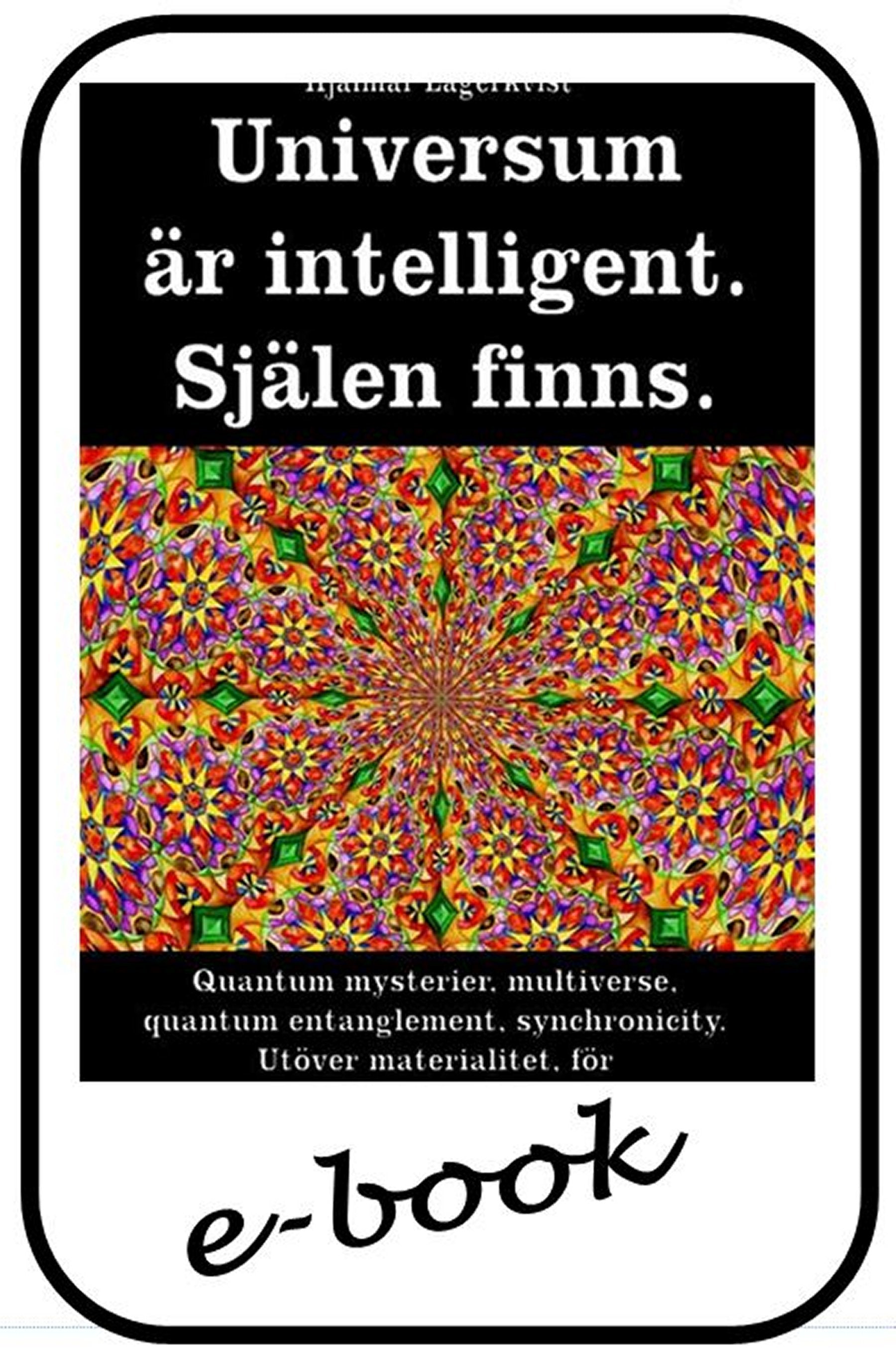 Universum är intelligent. Själen finns (sve-96)