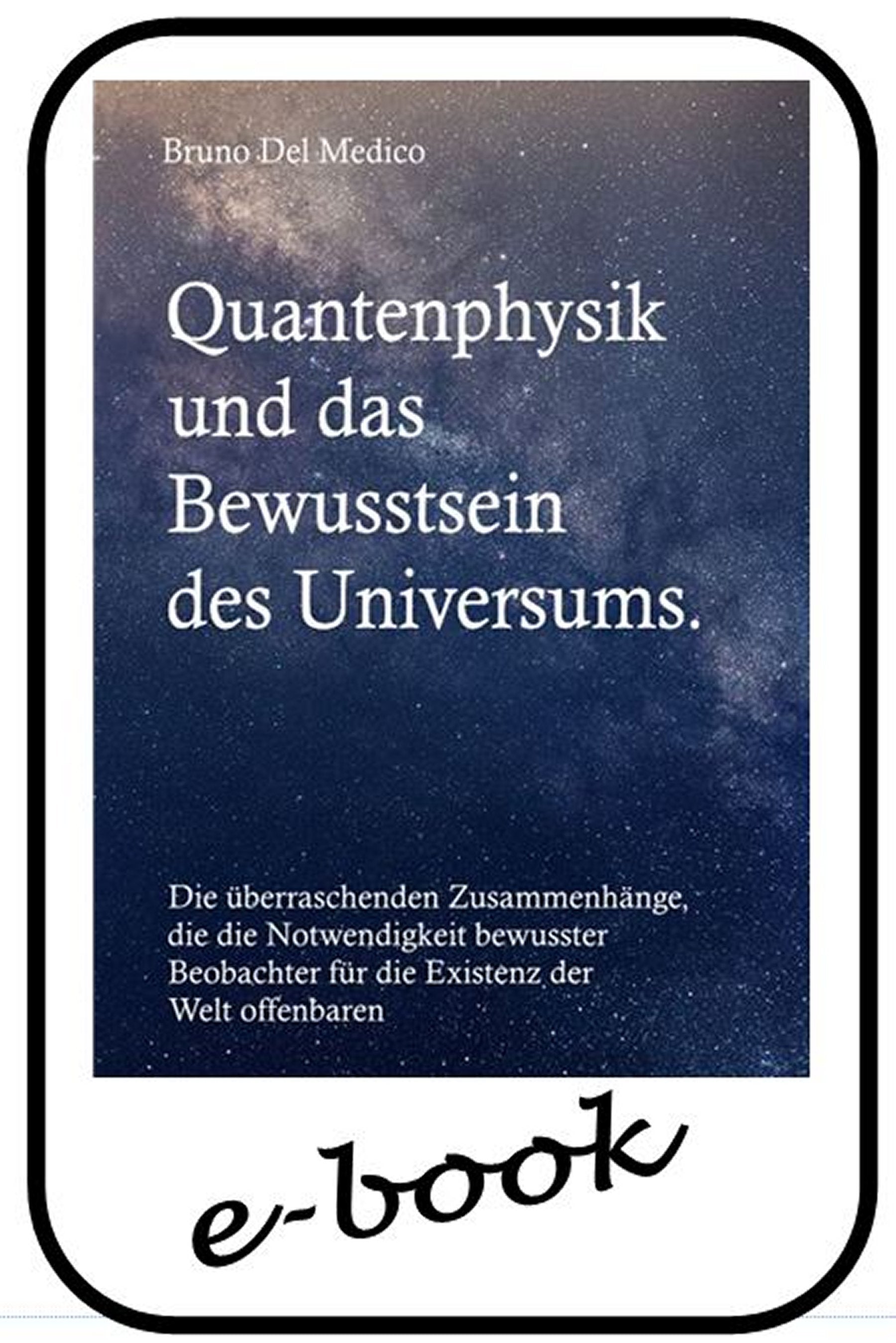 Quantenphysik und das Bewusstsein des Universums - (eboo-91)