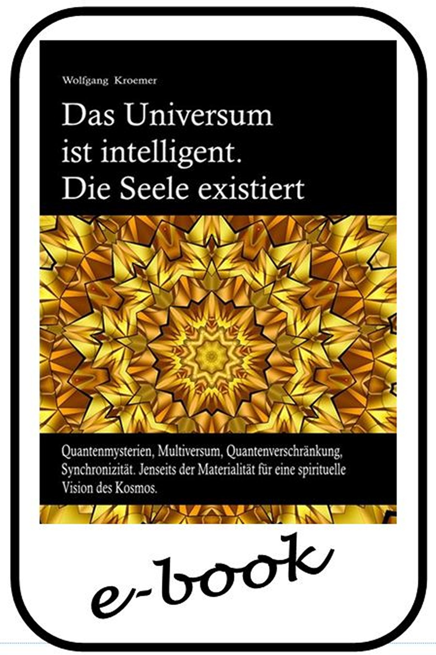 Das Universum ist intelligent. Die Seele existiert - (ebook)