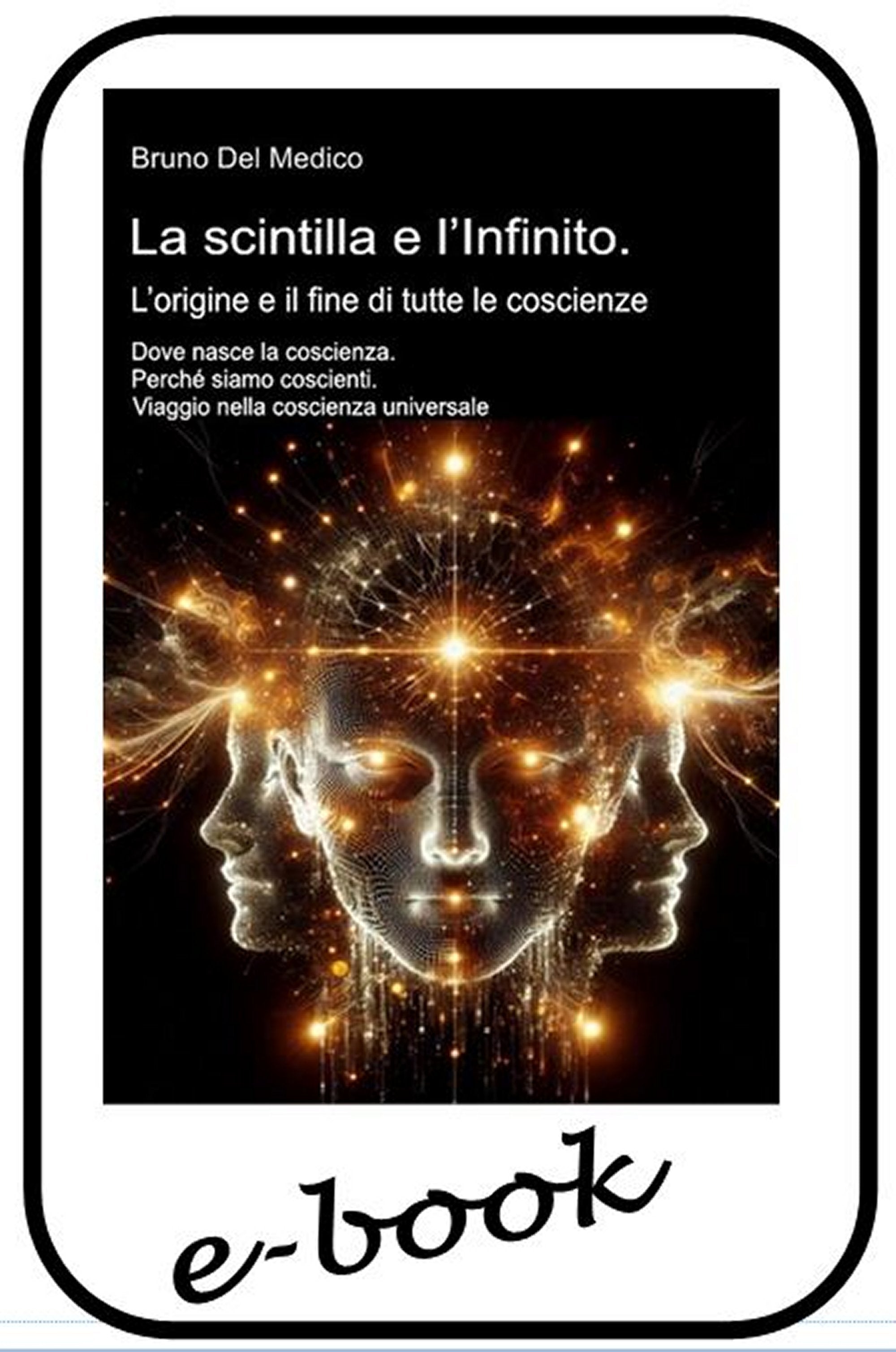 La scintilla e l’Infinito. L’origine e il fine di tutte le coscienze (ebook)