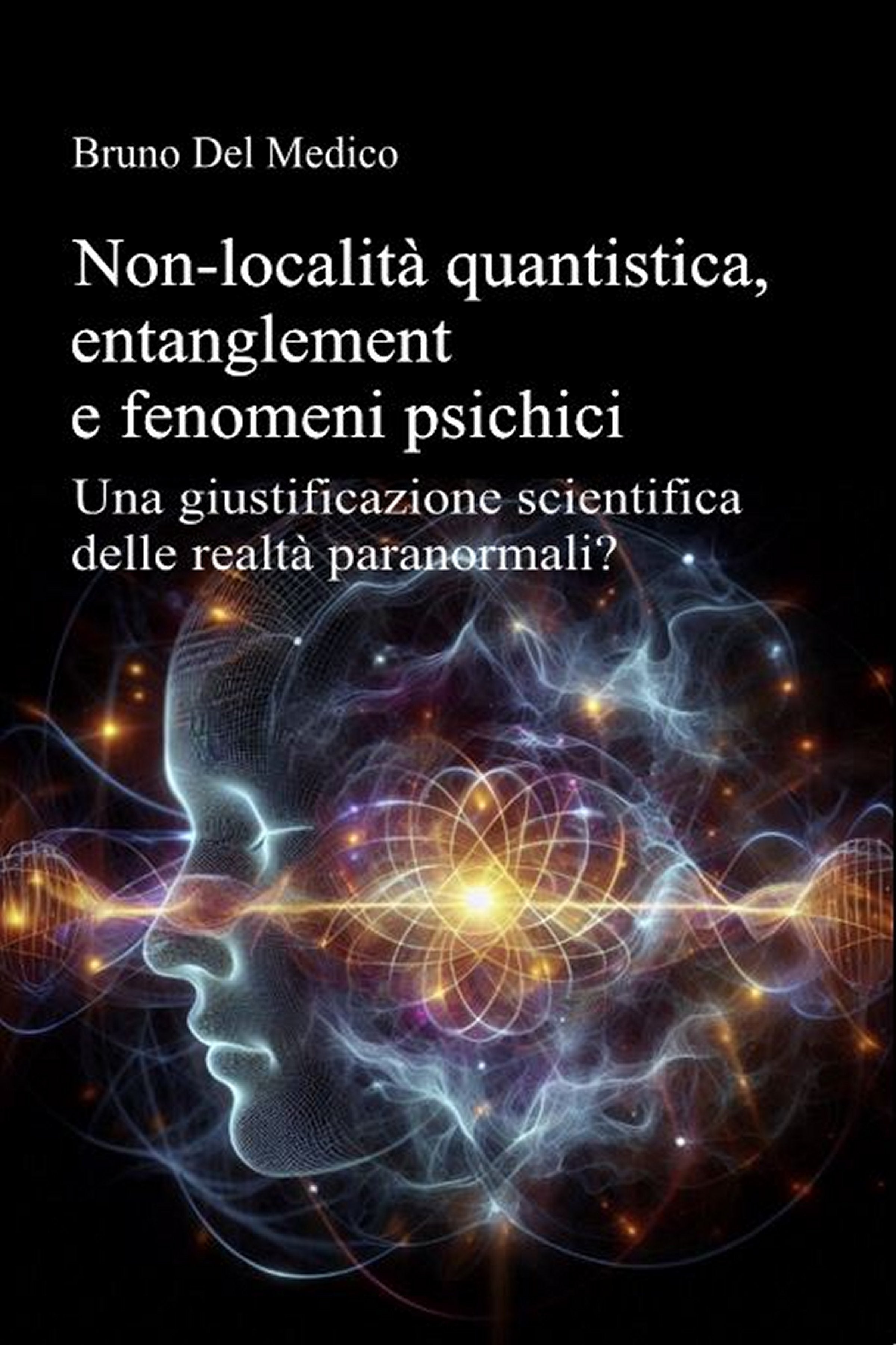 Non-località quantistica, entanglement e fenomeni psichici. (ebook)