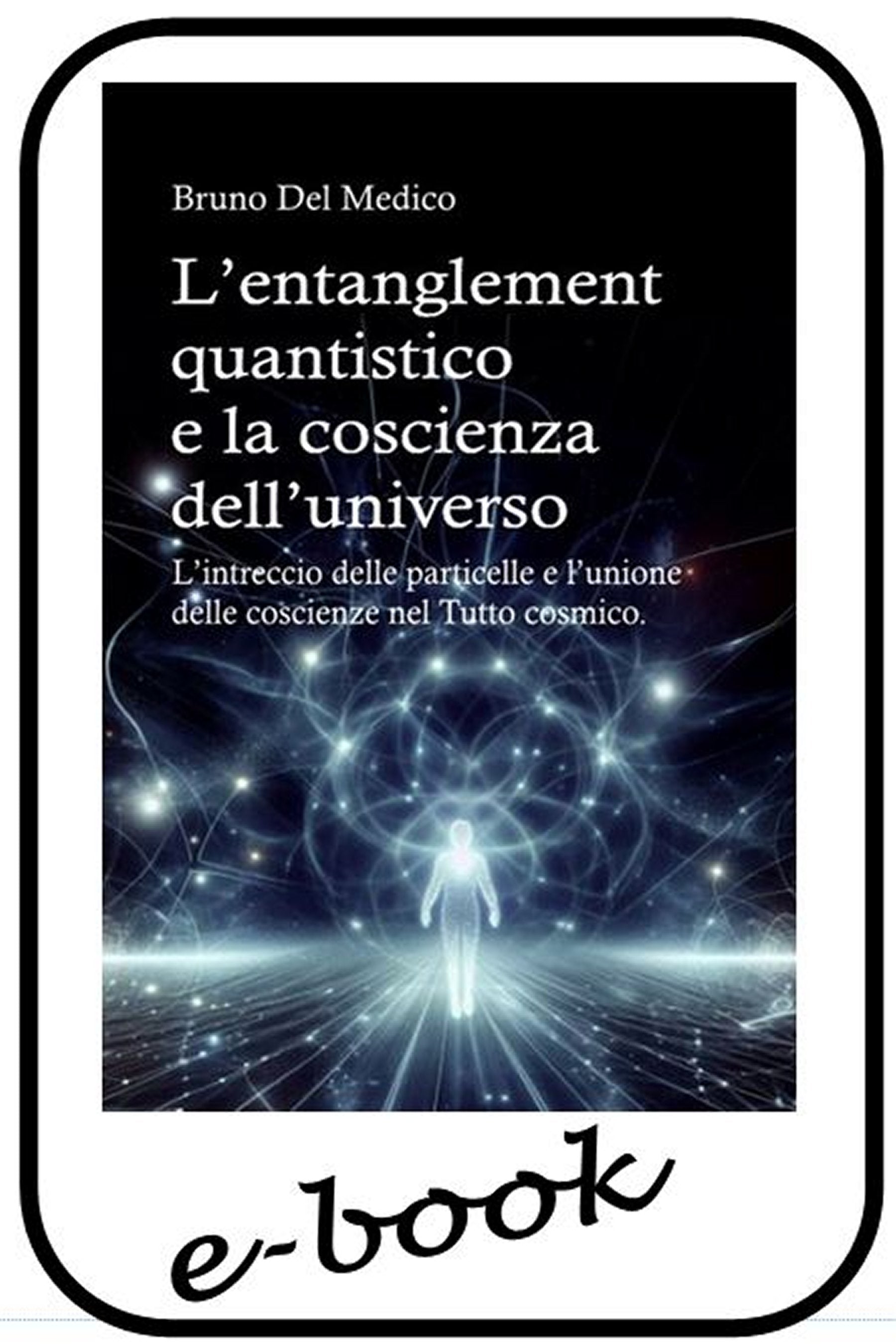 L’entanglement quantistico e la coscienza dell’universo (ebook)