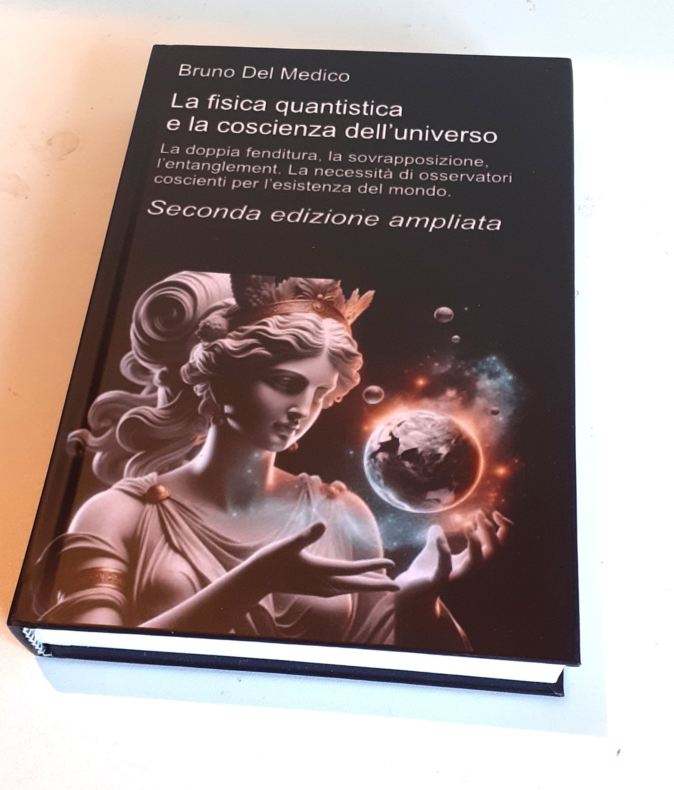La fisica quantistica e la coscienza dell’universo. Seconda edizione ampliata.-(Rilegatura cartonata)