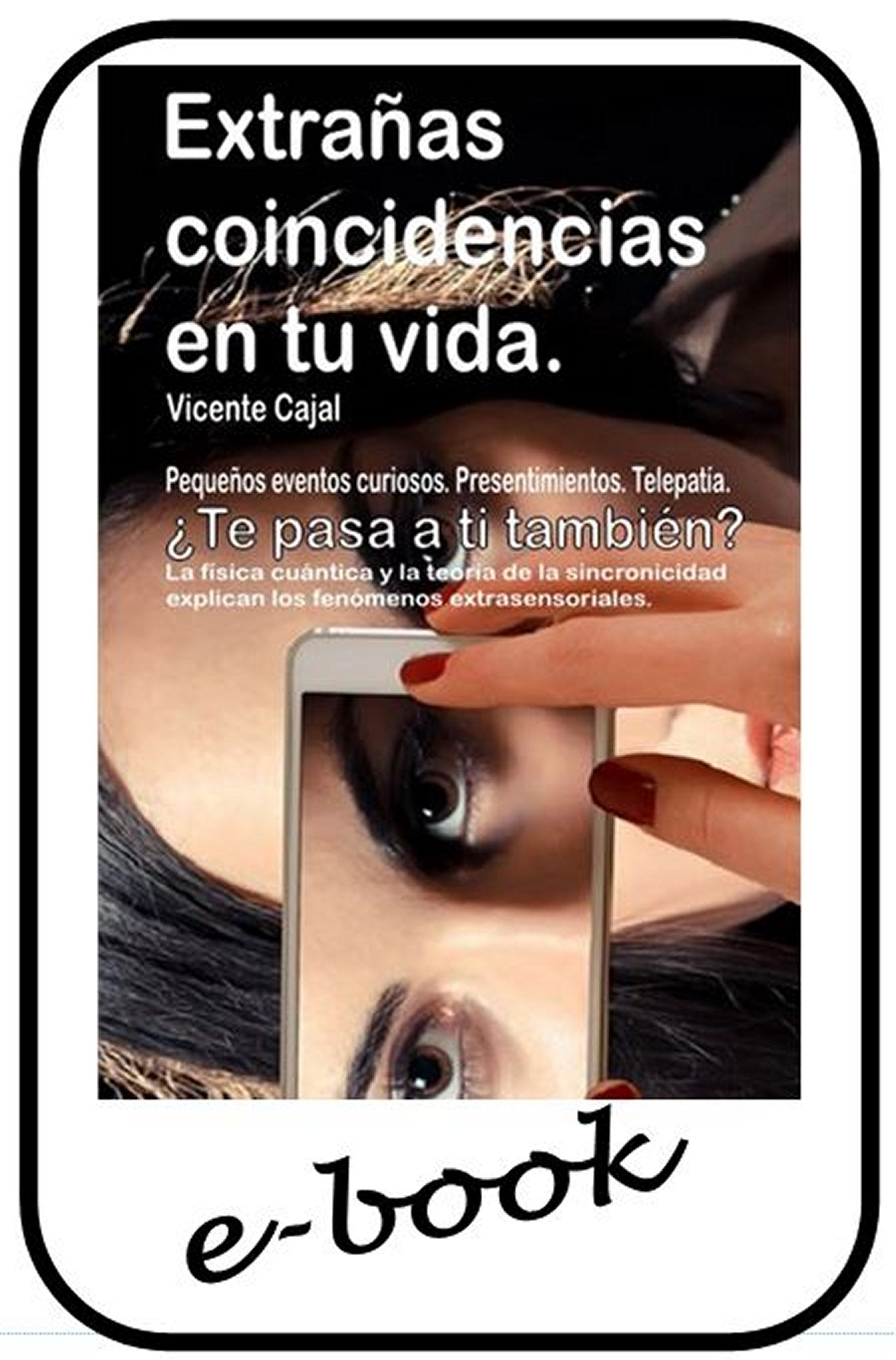 ¿Te pasa a ti también? Extrañas coincidencias en tu vida. (ebook)